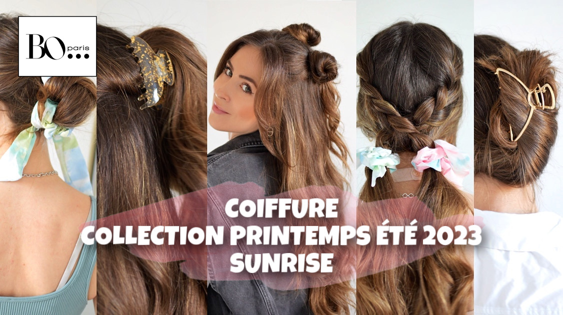 5 COIFFURES & 5 LOOKS ESTIVAUX COLLECTION PRINTEMPS ÉTÉ SUNRISE