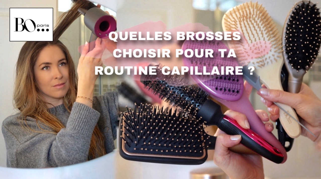 QUELLE BROSSE CHOISIR POUR TA ROUTINE CAPILLAIRE ?