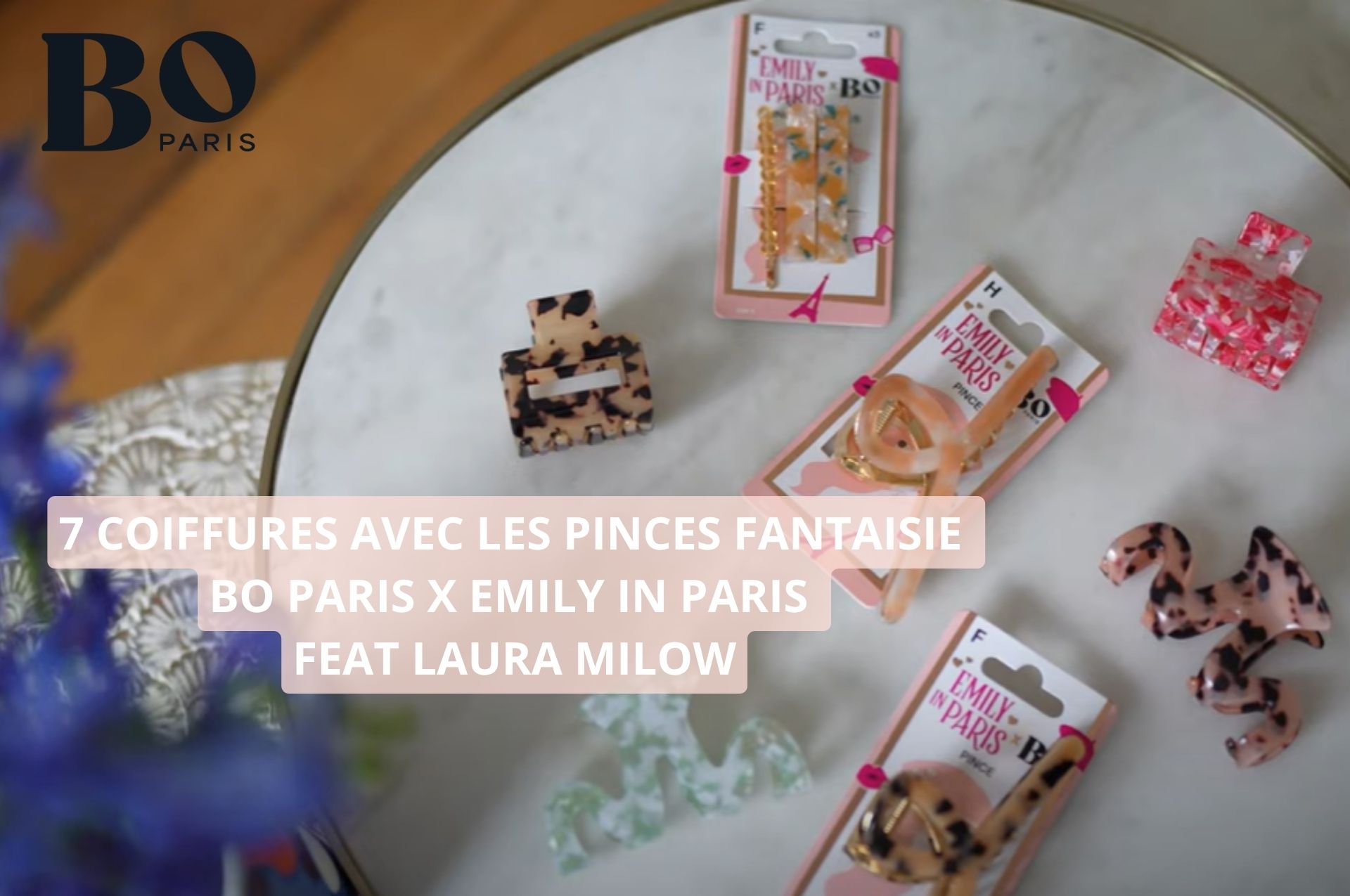 7 coiffures avec les pinces fantaisie BO PARIS x Emily In Paris feat Laura Milow